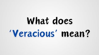 What does Veracious mean [upl. by Fidelia]