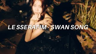 LE SSERAFIM 르세라핌 Swan Song Easy Lyrics [upl. by Goltz]