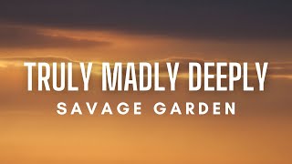 Savage Garden  Truly Madly Deeply Lyrics [upl. by Ahsiloc849]