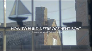 How To Build A Ferrocement Boat A Conversation With William Laurance [upl. by Grosmark]