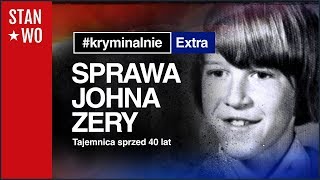 Sprawa Johna Zery  KryminalnieExtra 18 [upl. by Holey114]