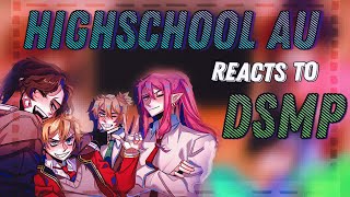 ▪︎ Highschool AU × reacts to × DSMP  Credits in description • [upl. by Tulley]