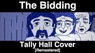 The Bidding Remastered  Tally Hall Cover [upl. by Mayes]