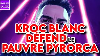 KROC BLANC DÉFEND LE PAUVRE PYRORCA [upl. by Annodas600]