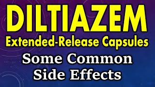 Diltiazem side effects  side effects of diltiazem extended release capsules [upl. by Latrina828]