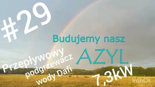 BudujemyNASZAZYL 29 Przepływowy ogrzewacz wody Dafi 73kW czy da radę domnawsi budowanie [upl. by Oicneserc492]