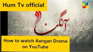 How to Watch Aangan hum tv Drama on YouTube [upl. by Alyhc]