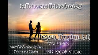 Left Overs ft Basil GregLewa Tingim Mi Vol 2 Chm Supersound Studios Official Audio [upl. by Annoid]