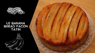 Le Banana Bread facon Tatin [upl. by Caines710]