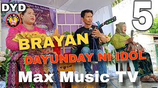 DAYUNDAY NI BRAYAN LIVE P5  BEST OF DAYUNDAY MORO SONG Max Music TV [upl. by Anyale999]