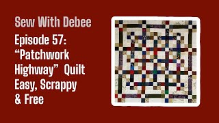 Episode 57 The Patchwork Highway Quilt Tutorial Easy Scrappy amp FREE quilting diy quiltlove [upl. by Petey106]