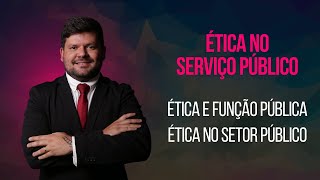 Ética e função pública Ética no setor público Ética no Serviço Público [upl. by Silbahc]