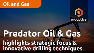 Predator Oil amp Gas highlight strategic focus innovative drilling techniques and ESG commitments [upl. by Anitsyrhc]