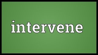 Intervene Meaning [upl. by Airetnohs807]