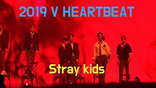 4K 직캠 2019 V HEARTBEAT 스트레이 키즈Stray kids  3rd Eye부작용랩 Performance by 사나오효오효 [upl. by Woodhouse19]