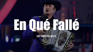 Los Tigres Del Norte  En Que Falle LETRA [upl. by Dewitt19]