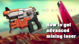 How to get Advanced mining laser  No mans sky 2018 [upl. by Getter]