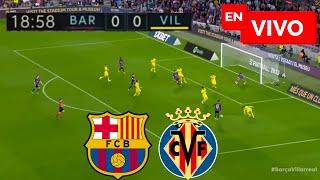 🔴 Barcelona vs Villarreal EN VIVO  Liga Española [upl. by Ataynek81]