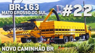 NOVO CAMINHÃO BR NO MATO GROSSO DO SUL  FARMING SIMULATOR 22  EP 22 BR163 MS [upl. by Anelhtac]