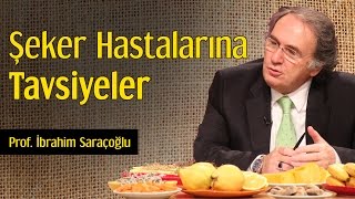 Şeker Hastalarına Tavsiyeler  Prof İbrahim Saraçoğlu [upl. by Onairam30]