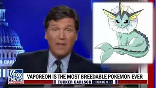 Tucker Carlson Explains Why Vaporeon is The Most Breedable Pokemon [upl. by Engelhart]