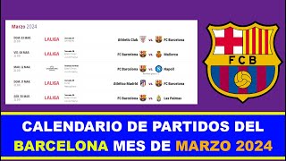 CALENDARIO DE PARTIDOS DEL BARCELONA MES DE MARZO 2024 [upl. by Skrap]