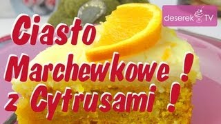 Ciasto Marchewkowe przepis  Tort Marchewkowy z Cytrusami  przepis od DeserekTV [upl. by Ahtekahs140]