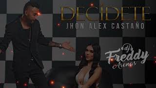 DECIDETE INTRO  JOHN ALEX CASTAÑO DJ FREDDY ARENAS [upl. by Arleyne]