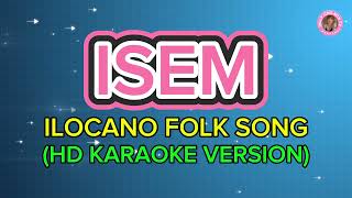 ISEM ILOCANO FOLK SONG  HD KARAOKE VERSION [upl. by Diehl]