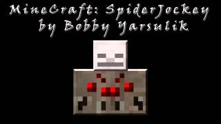 quotMineCraft SpiderJockeyquot by Bobby Yarsulik [upl. by Olegnaleahcim]