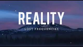 Lost Frequencies  Reality  Lyrics [upl. by Anilorak]