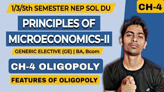 CH4 Oligopoly Features of Oligopoly Principles of MicroeconomicsII GEAll Sem Sol Du NEP  BA [upl. by Oetam]