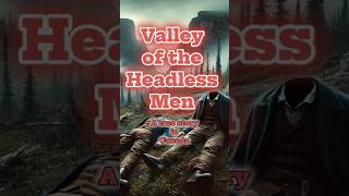 Valley of the Headless Men scary horror fyp shorts shortvideo youtubeshorts [upl. by Einnad878]