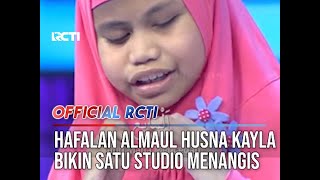 Hafalan Almaul Husna Kayla Bikin Satu Studio Menangis  HAFIZ INDONESIA 2018 [upl. by Deer845]