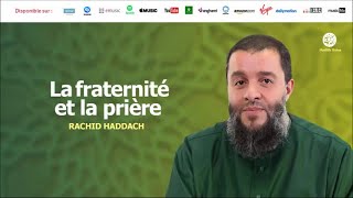 La fraternité et la prière  Rachid Haddach [upl. by Assenal]