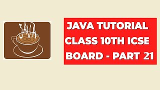 Java Tutorial Class 10th ICSE Board  Part 21 [upl. by Nadnerb]