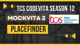 PlaceFinder  TCS CodeVita Season 12  MockVita 2 Solutions  Tata Consultancy Services [upl. by Penny854]