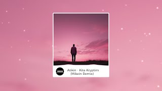 Atikin  Kita Kryptim Mikein Remix [upl. by Baynebridge]