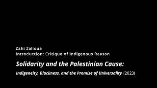 Zahi Zalloua  Solidarity and the Palestinian Cause Introduction Critique of Indigenous Reason [upl. by Areval]