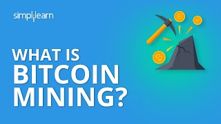 What is Bitcoin Mining  Bitcoin Mining Explained  How Bitcoin Mining Works  Simplilearn [upl. by Dafna]