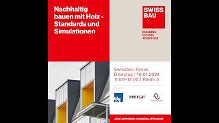 Nachhaltig bauen mit Holz  Standards und Simulationen  Swissbau Focus 2024 [upl. by Annmaria915]