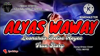 Alyas Waway❤️Leonardo Delos Reyes True Story❤️By Cesar Montano❤️Createdamp Edited byJunior Taneca❤️ [upl. by Aniled44]