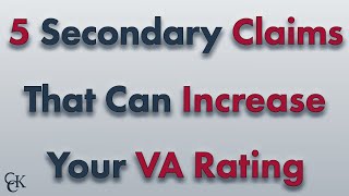 5 Secondary Claims That Can Increase Your VA Disability Rating [upl. by Ylrehs130]