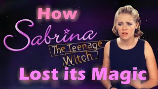 How Sabrina the Teenage Witch Lost Its Magic a retrospective [upl. by Yuji]