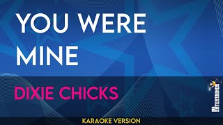 You Were Mine  Dixie Chicks KARAOKE [upl. by Rehctaht811]