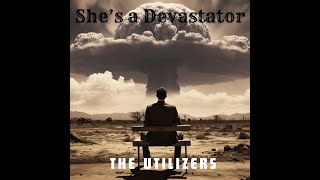 The Utilizers  Shes a Devastator [upl. by Enaoj770]