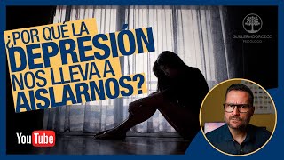 🟢 ¿Por qué la DEPRESIÓN nos lleva a AISLARNOS [upl. by Kirkpatrick]