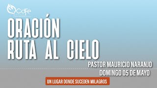 🔴ORACIÓN  RUTA AL CIELO  PS MAURICIO NARANJO  CDFE GRANADOS [upl. by Nodnar]