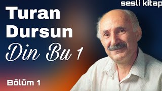 Turan Dursun  Din bu 1 1kısım [upl. by Mitchael55]