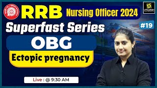 RRB Nursing officer 2024  OBG 19  Ectopic pregnancy  RRB  Kamala Maam Utkarsh Nursing Classes [upl. by Elahcar]